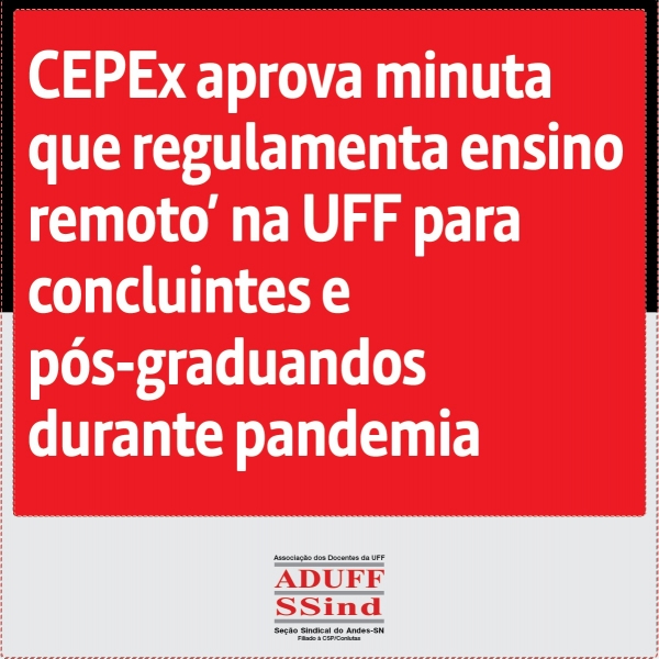 CEPEx aprova minuta que regulamenta ‘ensino remoto’ na UFF para concluintes e pós-graduandos durante pandemia
