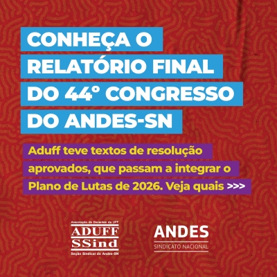 Conheça os textos de resolução apresentados pela Aduff que entraram no relatório final do 44º Congresso do Andes-SN