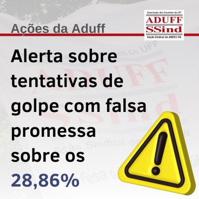 Alerta de golpe: Aduff atua pelo pagamento dos 28,86%, mas não está solicitando nada a docentes