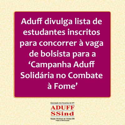 Aduff divulga lista de inscrito(a)s para concorrer à vaga de bolsista para a ‘Campanha Aduff Solidária no Combate à Fome’