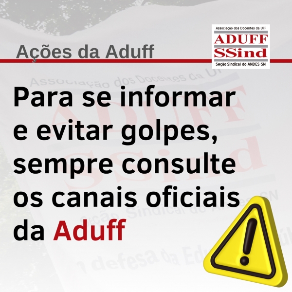 Para evitar golpes, sempre consulte os canais oficiais da Aduff para saber das ações judiciais