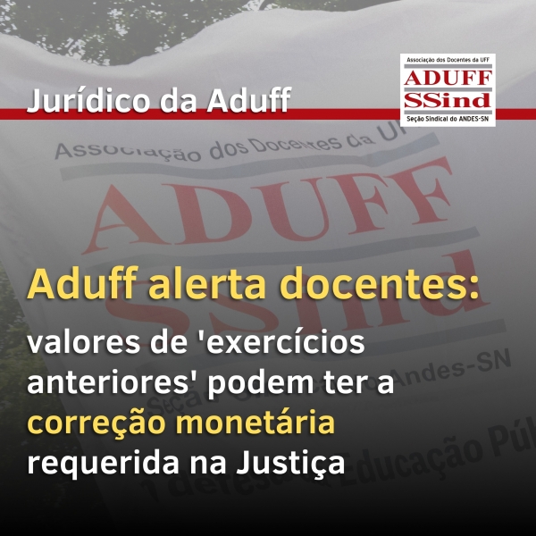 Aduff alerta docentes: valores de &#039;exercícios anteriores&#039; podem ter a correção monetária requerida na Justiça