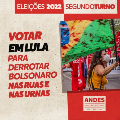 Nota da diretoria do Andes-SN: votar em Lula para derrotar Bolsonaro nas ruas e nas urnas