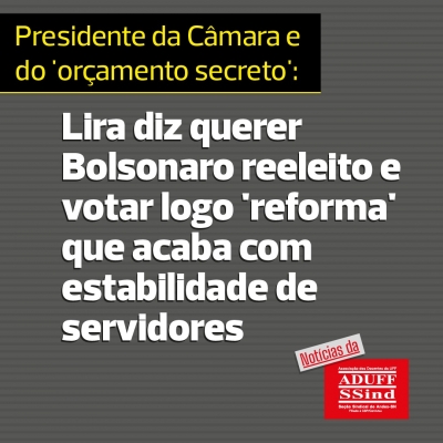 Presidente da Câmara quer Bolsonaro reeleito para votar &#039;reforma&#039; que acaba com estabilidade de servidores