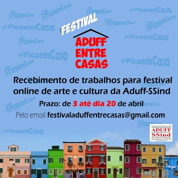Festival Aduff Entre Casas | Aduff recebe trabalhos para festival online de arte e cultura