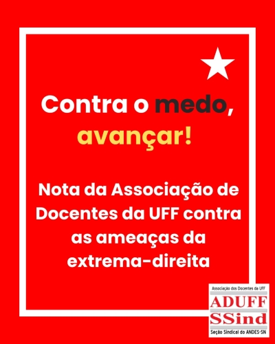 Contra o medo, avançar! Nota da Associação de Docentes da UFF contra as ameaças da extrema-direita