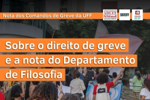 Nota dos Comandos de Greve da UFF sobre o direito de greve e a nota do Departamento de Filosofia