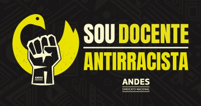 “Sou Docente Antirracista!”: ANDES-SN lança campanha de combate ao racismo nas universidades, IFs e Cefets