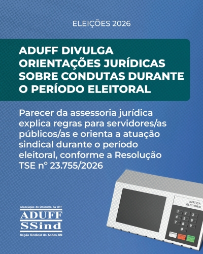 Aduff divulga orientações jurídicas sobre condutas no período de defeso eleitoral
