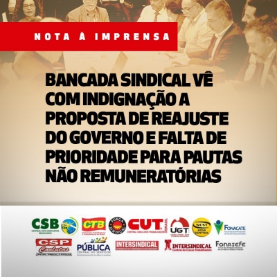 Bancada Sindical publica nota de indignação com proposta do governo de 1% para o funcionalismo