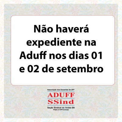 Sede da Aduff não vai funcionar nos dias 01 e 02 de setembro (quinta e sexta)